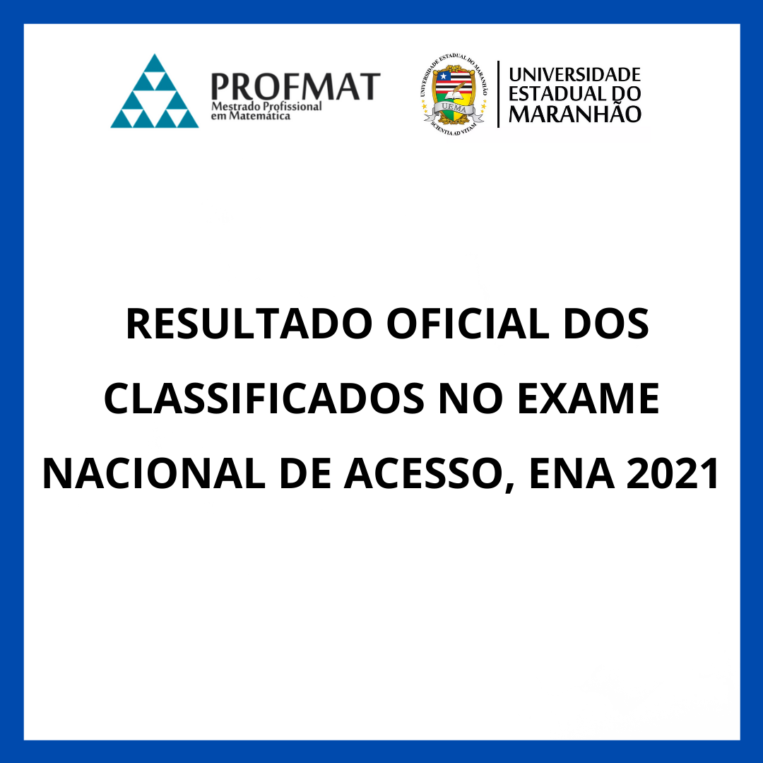 PROFMAT UEMA: DIVULGA O RESULTADO OFICIAL DO EXAME DE ACESSO – ENA 2021